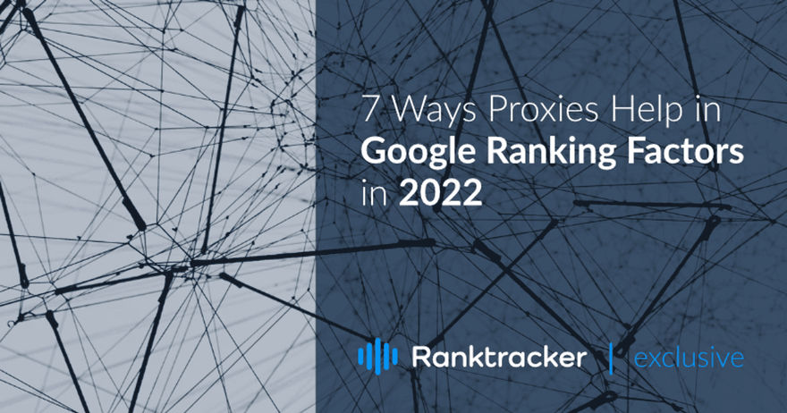7 moduri în care proxy-urile ajută la factorii de clasificare Google în 2022