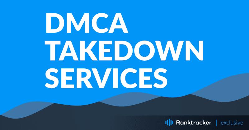 Os 10 melhores serviços de remoção de DMCA