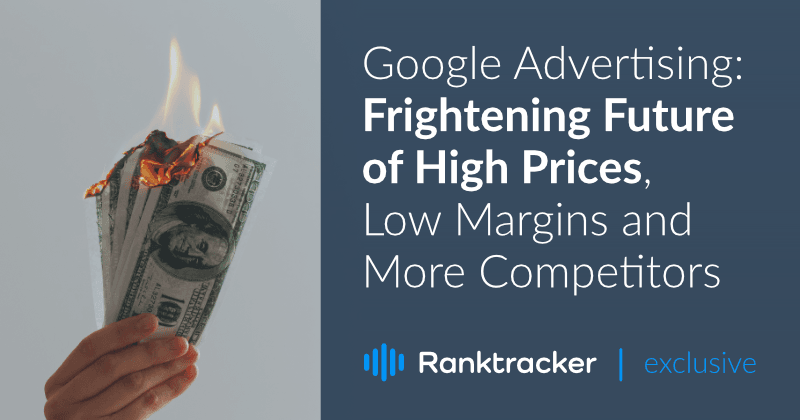 Google-annonsering - skremmende fremtid med høye priser, lave marginer og flere konkurrenter