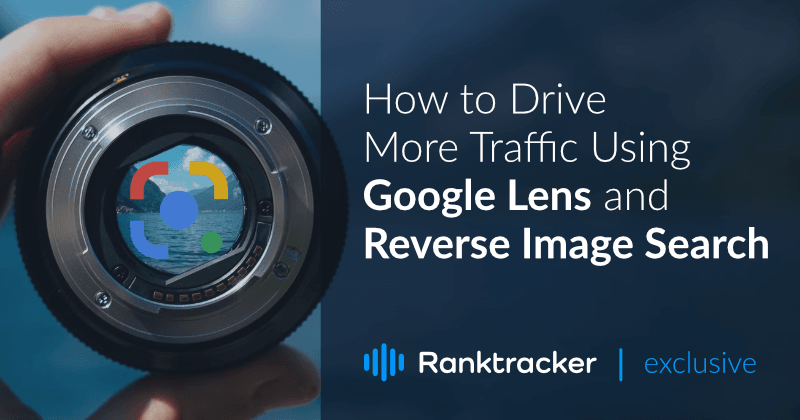 Kuinka lisätä liikennettä Google Lensin ja käänteisen kuvahaun avulla?