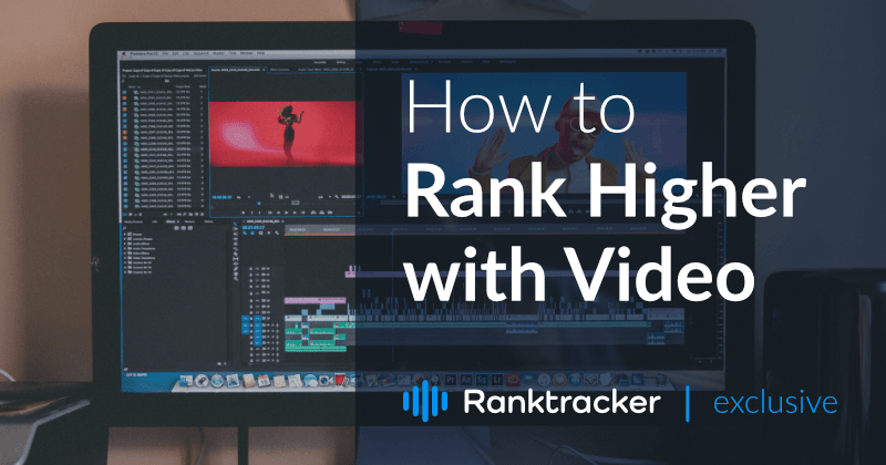Как да се класирате по-високо с помощта на видео
