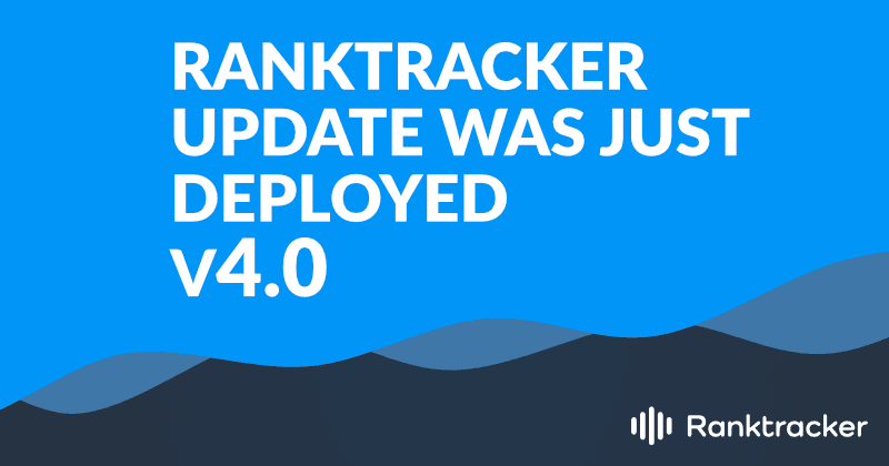 Ranktracker-oppdateringen ble nettopp distribuert - v4.0