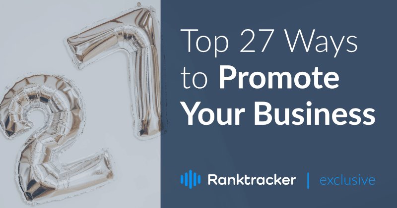 Topp 27 måter å markedsføre virksomheten din på