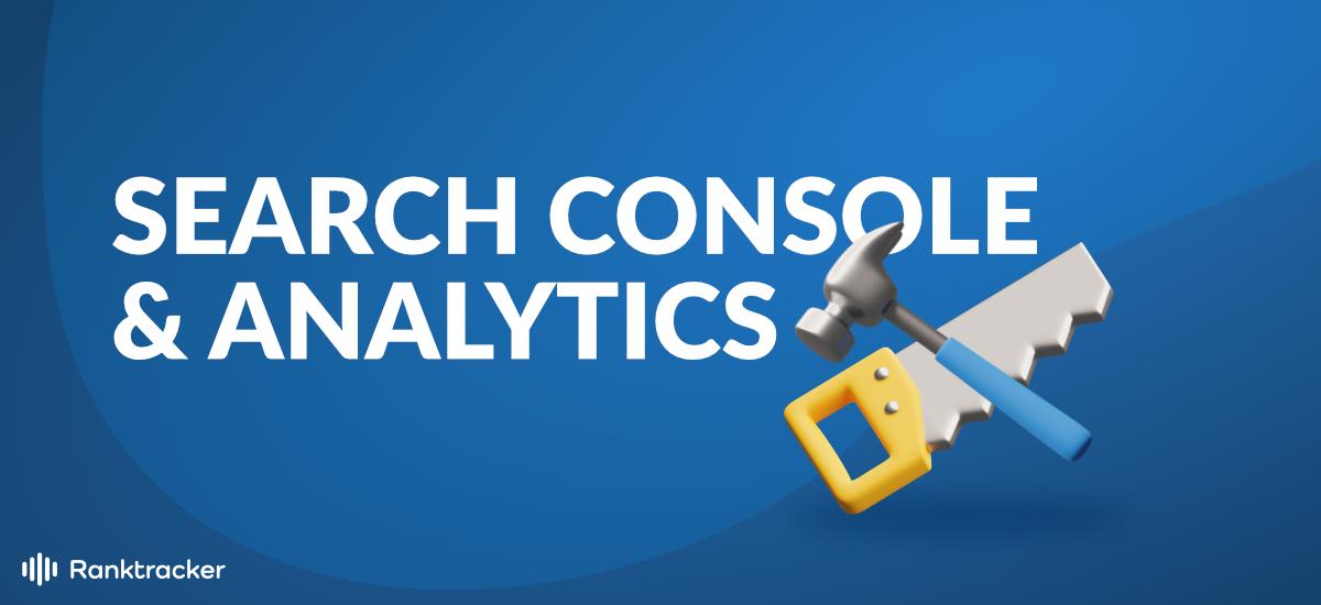 Google Search Console &amp; Analytics - overzicht, tips en beste praktijken