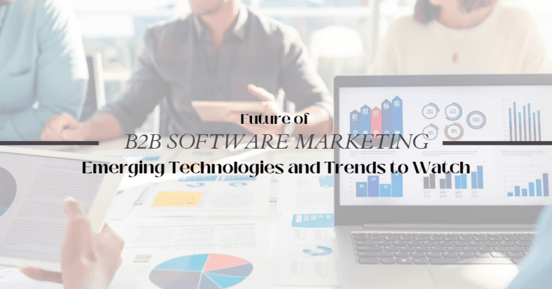 Futuro do marketing de software B2B: Tecnologias emergentes e tendências a serem observadas