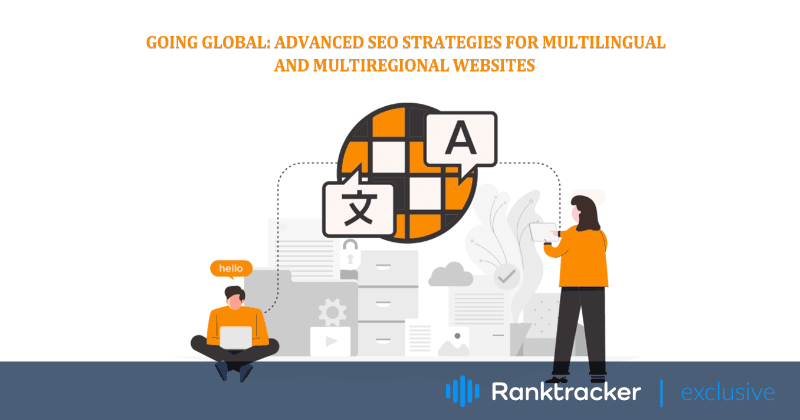 Menjadi Global: Strategi SEO Tingkat Lanjut untuk Situs Web Multibahasa dan Multiregional