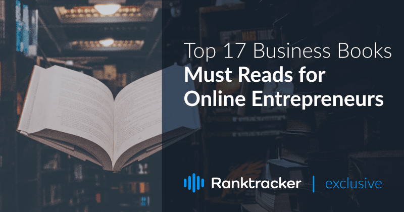 Top 17 Business Books – Must Reads for Online Entrepreneurs