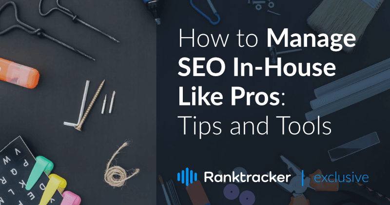 Hur du hanterar SEO internt som proffs: Tips och verktyg