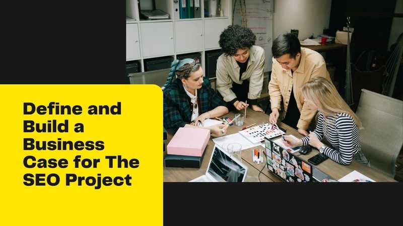 Defining and building a business case for SEO projects Defining and building a business case for SEO projects