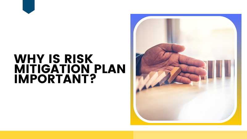 Why Is Risk Mitigation Plan Important? Why Is Risk Mitigation Plan Important?