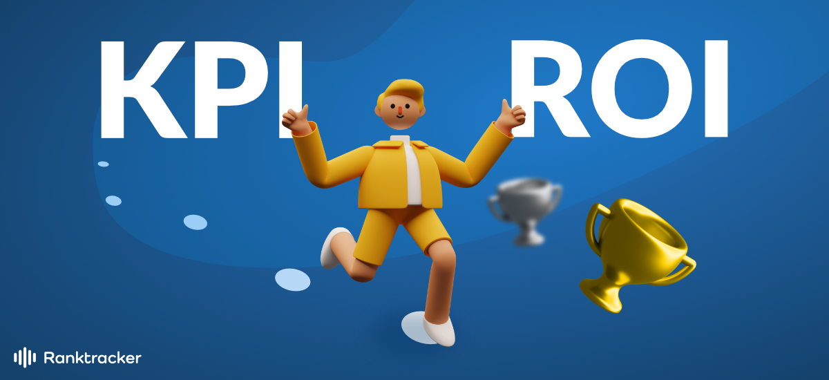 KPI、ROI、そして顧客を獲得する方法についての完全ガイド