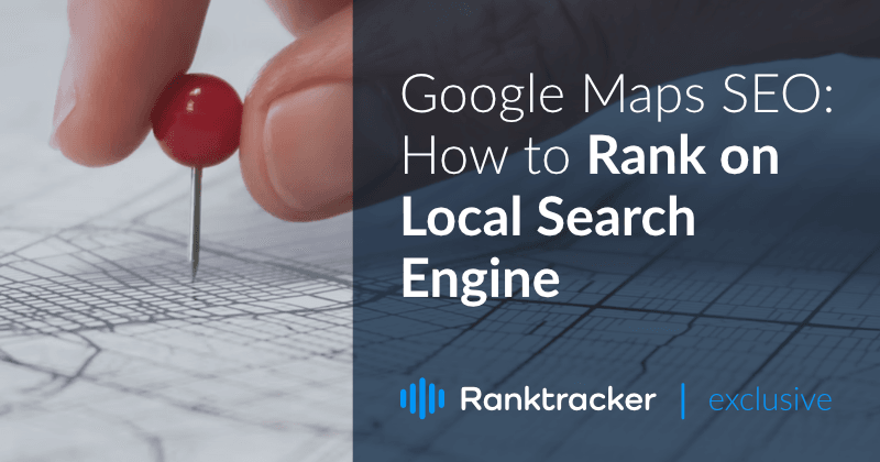 Google Maps SEO: How to Rank on Local Search Engine