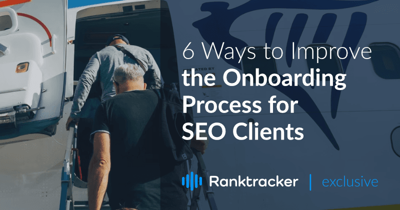 6 Wege zur Verbesserung des Onboarding-Prozesses für SEO-Kunden