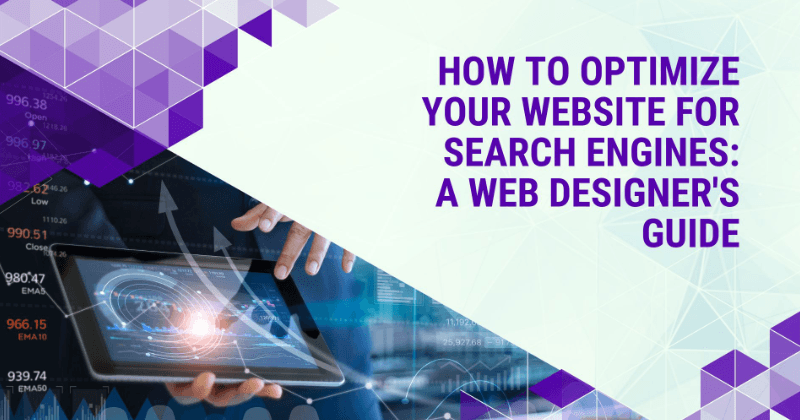 Wie Sie Ihre Website für Suchmaschinen optimieren: Der Leitfaden eines Webdesigners