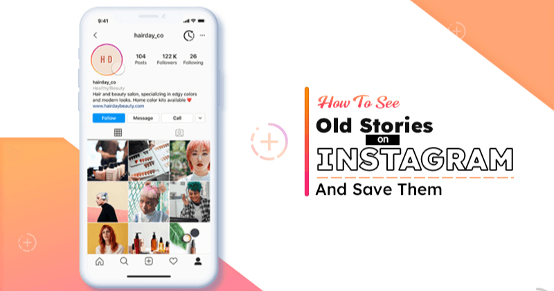 Πώς να δείτε τις παλιές ιστορίες στο Instagram και να τις αποθηκεύσετε;