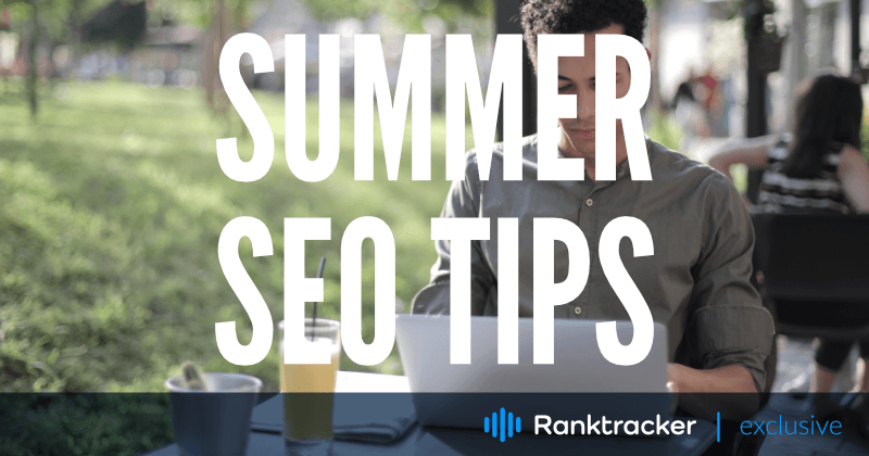 Zomer SEO: Tips en trucs om uw website te optimaliseren voor het seizoen