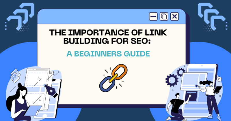 Importanța Link Building pentru SEO: Un ghid pentru începători